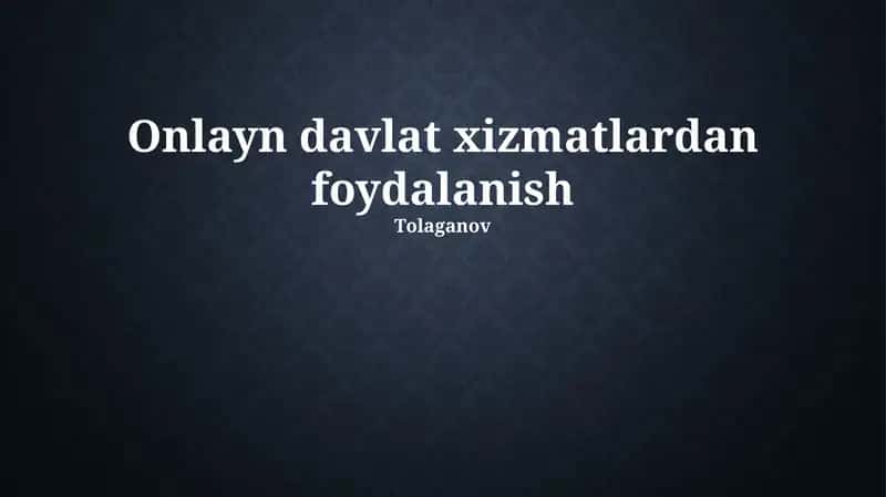 Onlayn Davlat Xizmatlaridan Foydalanish Bo'yicha Qo'llanma