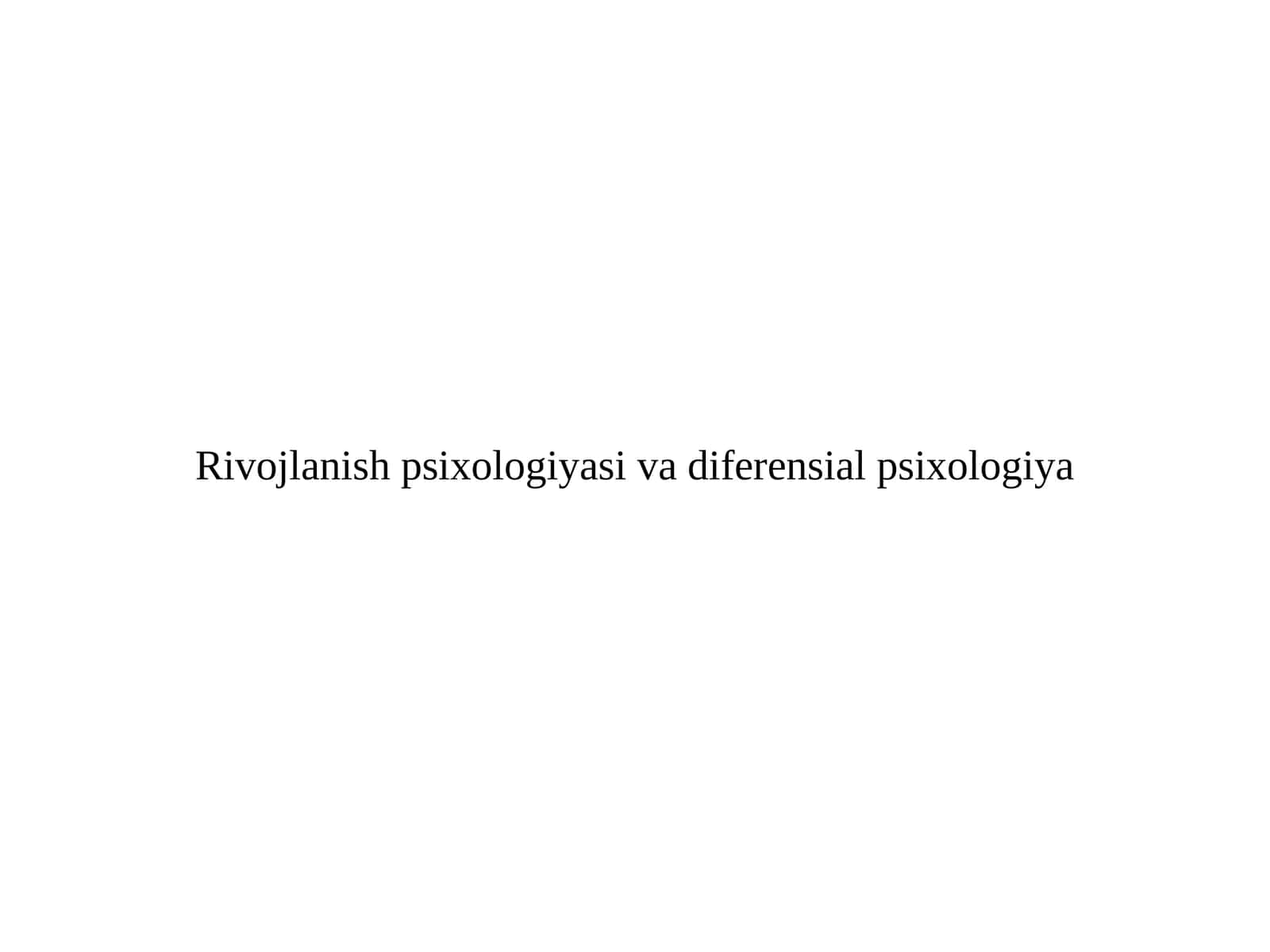 Rivojlanish psixologiyasi va diferensial psixologiya