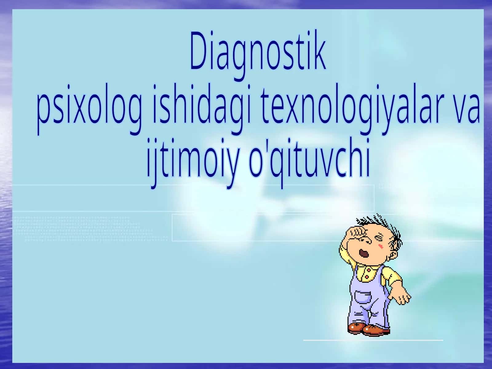 Diagnostik psixolog ishidagi texnologiyalar va ijtimoiy o'qituvchi