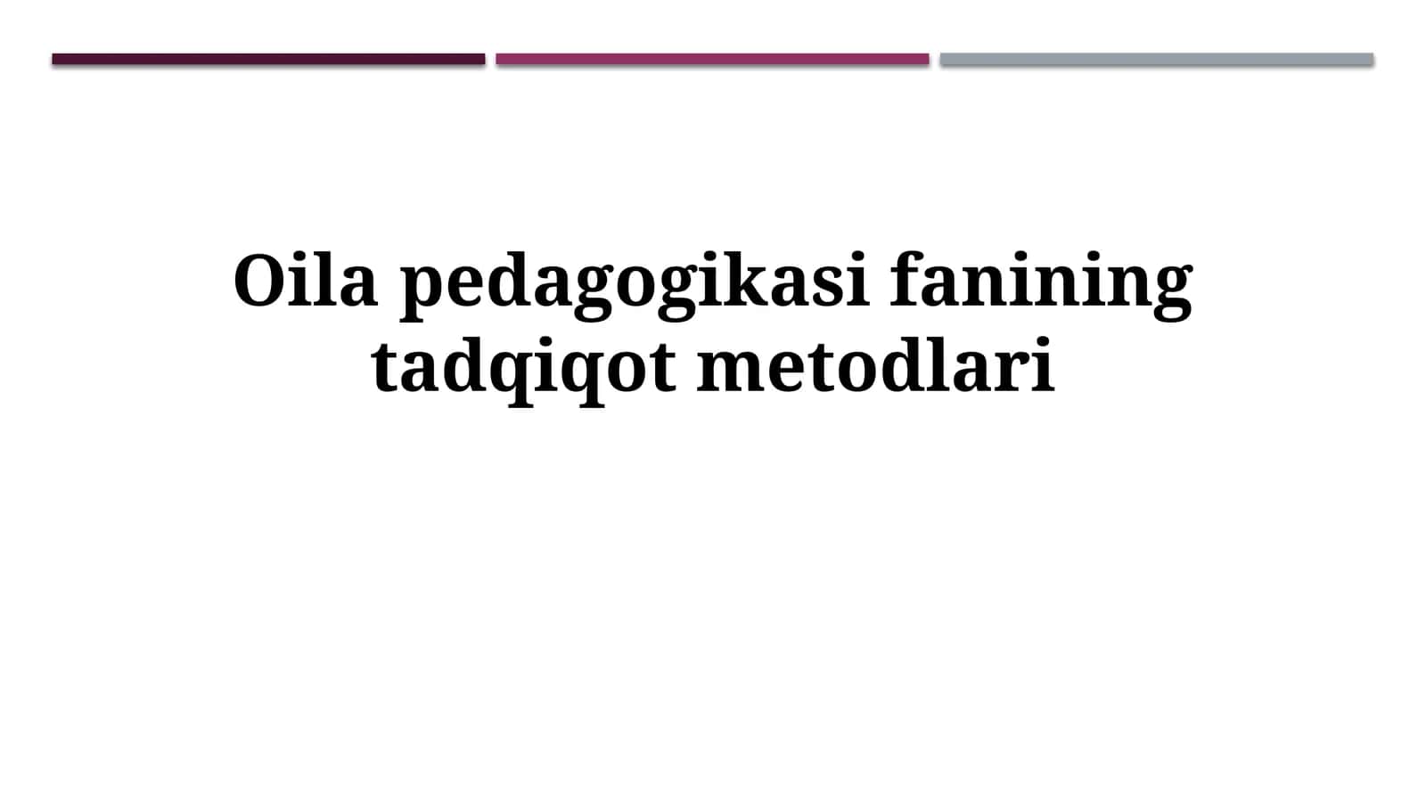 Oilap pedagogikasi fanining tadqiqot metodlari