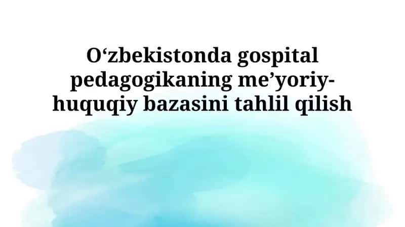 O'zbekistonda gospital pedagogikasining me'yoriy-huquqiy asoslari: umumiy tahlil