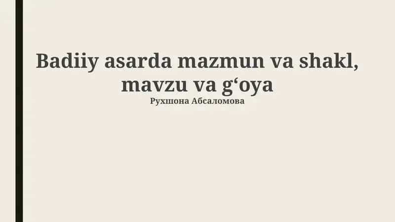 Badiiy asarda mazmun va shakl, mavzu va gʻoya