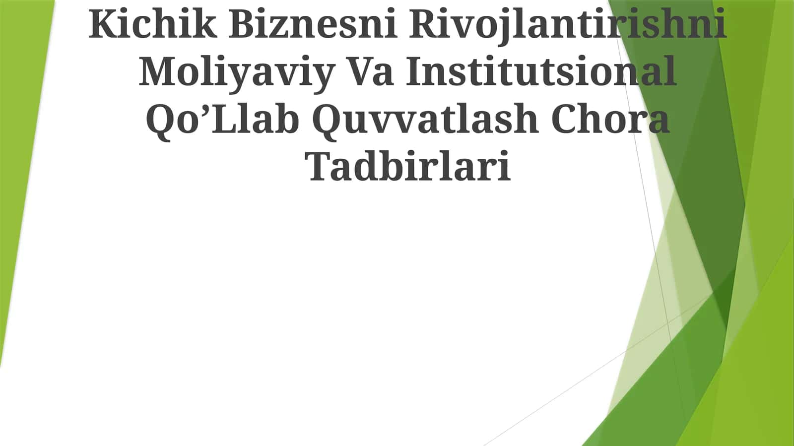 Kichik Biznesni Rivojlantirishni Moliyaviy Va Institutsional QoʼLlab Quvvatlash Chora Tadbirlari