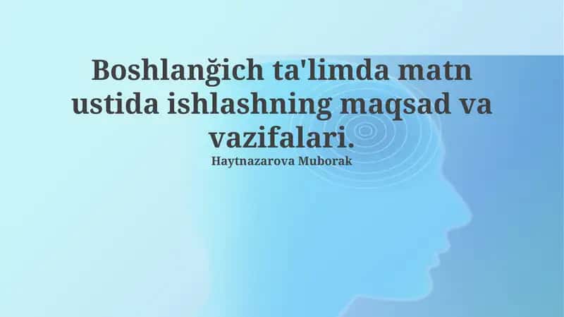 Boshlanğich ta'limda matn ustida ishlashning maqsad va vazifalari
