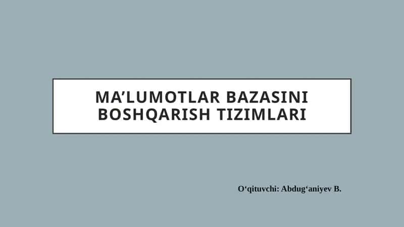 MA’LUMOTLAR BAZASINI BOSHQARISH TIZIMLARI