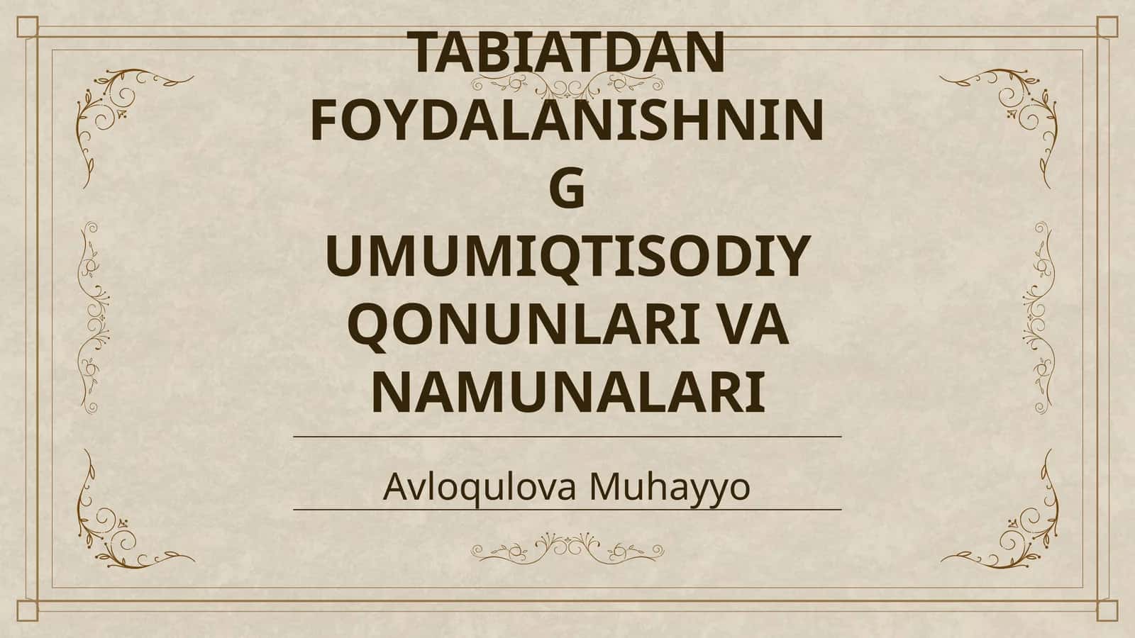 TABIATDAN FOYDALANISHNING UMUMIQTISODIY QONUNLARI VA NAMUNALARI