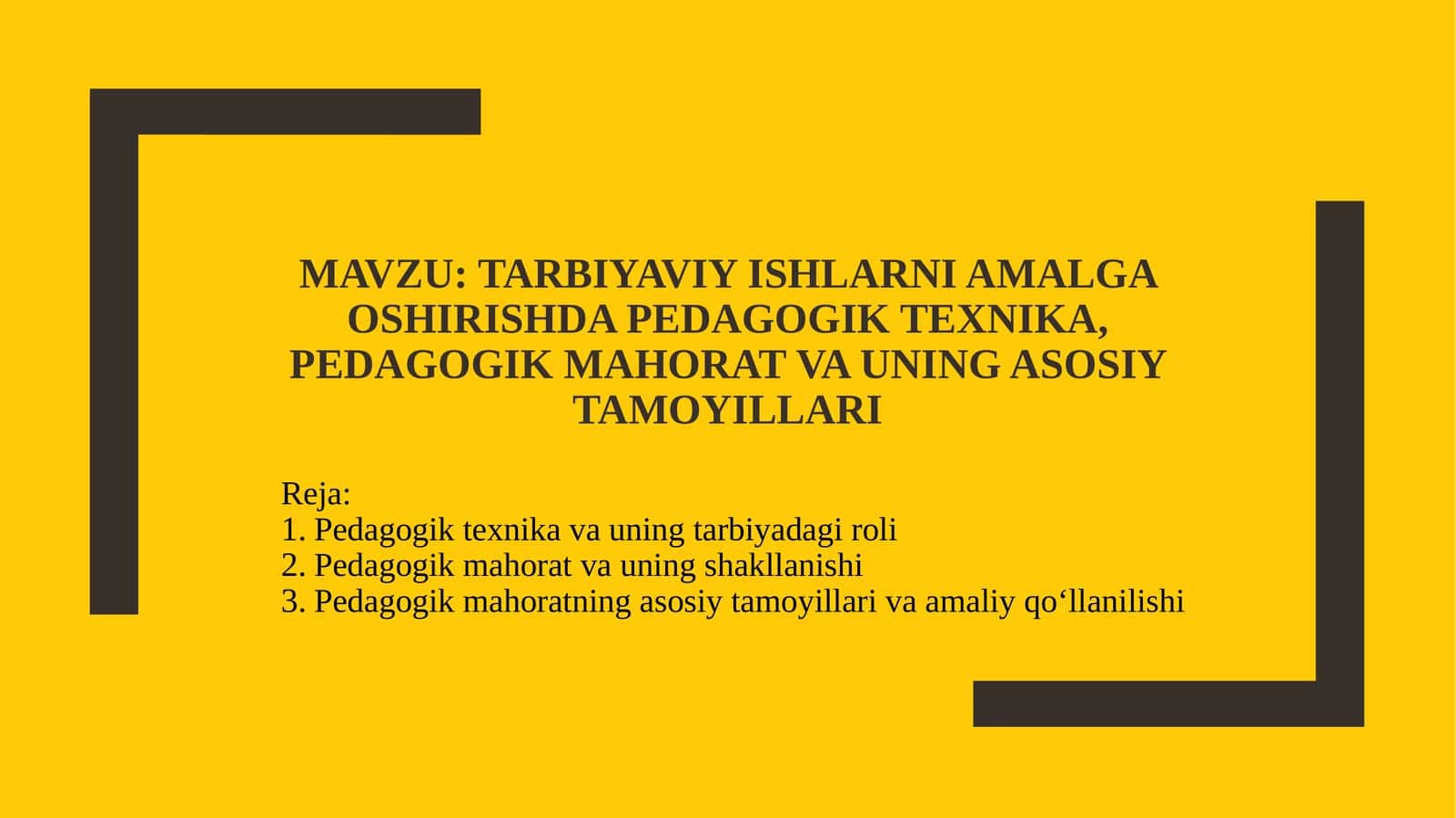 Tarbiyaviy ishlar ni amalga oshirishda pedagogik texnika, pedagogik mahorat va uning asosiy tamoyillari