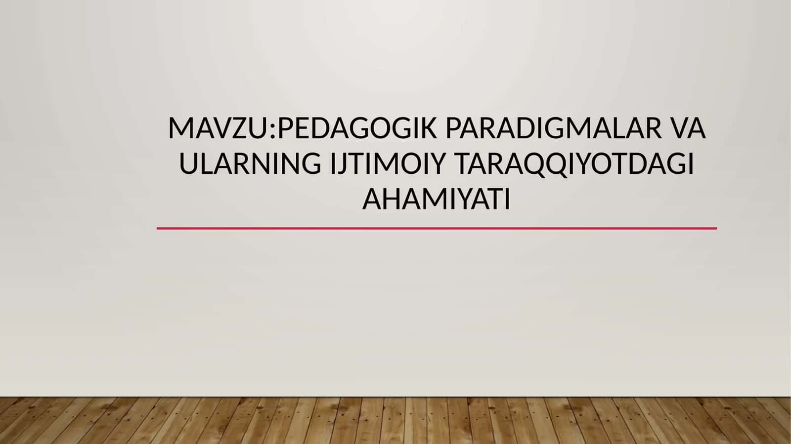 PEDAGOGIK PARADIGMALAR VA ULARNING IJTIMOIY TARAQQIYOTDAGI AHAMIYATI