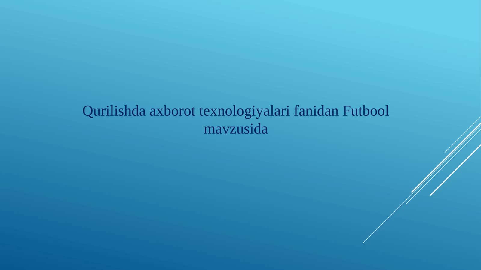 Qurilishda axborot texnologiyalari fanidan Futbol mavzusida
