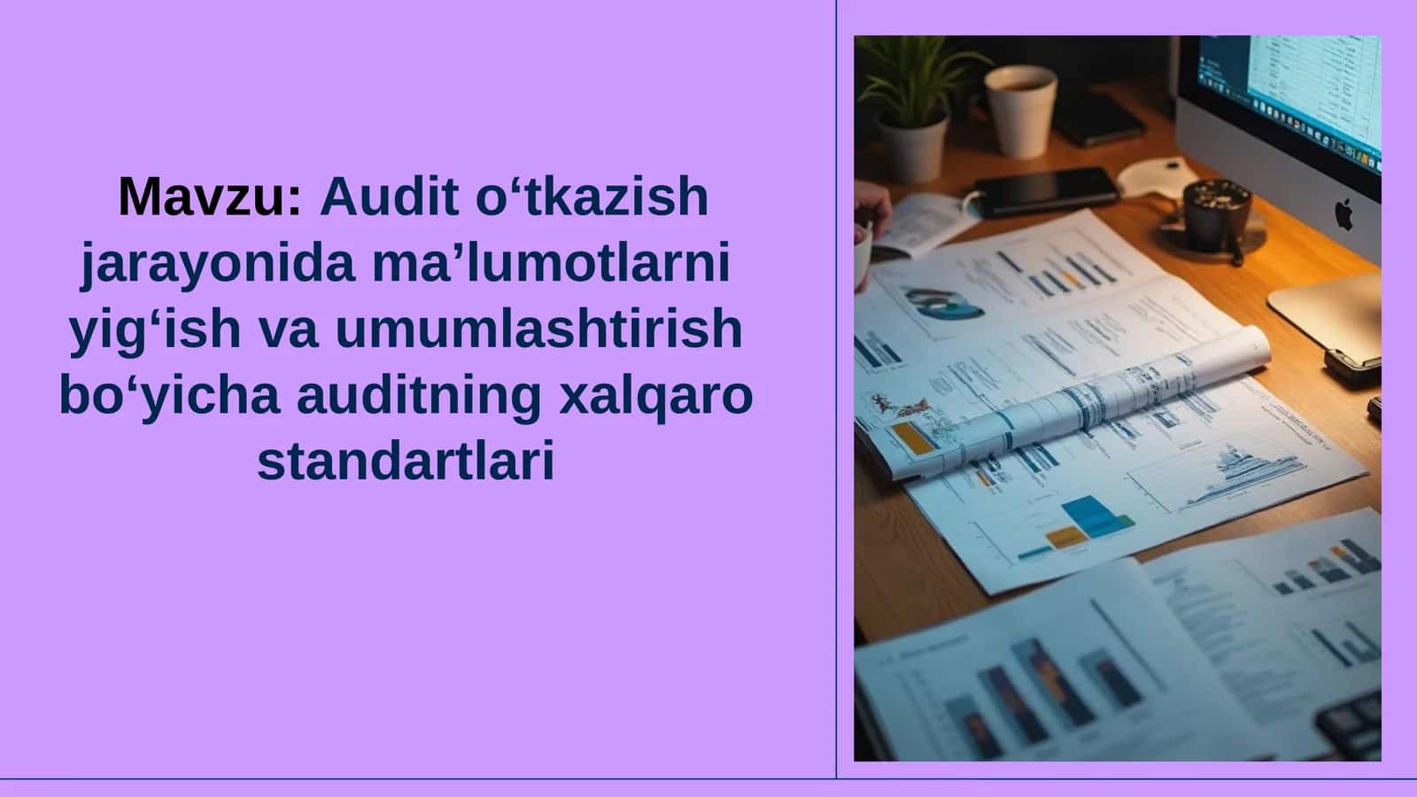 Audit o‘tkazish jarayonida ma’lumotlarni yig‘ish va umumlashtirish bo‘yicha auditning xalqaro standartlari
