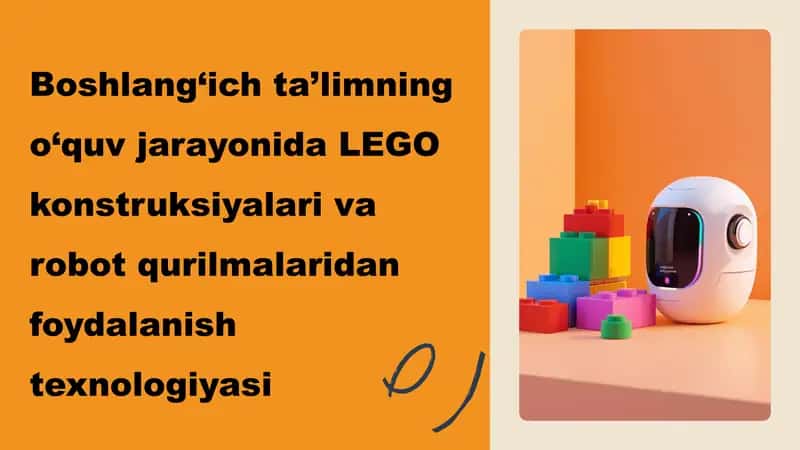 LEGOkonstruksiyalar va robot qurilmalari texnologiyasi