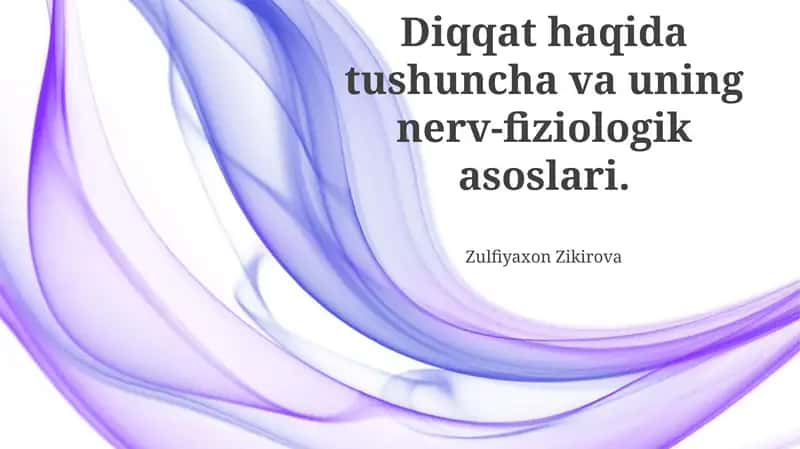 Diqqat haqida tushuncha va uning nerv-fiziologik asoslari
