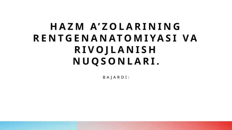 Hazm a’zolarining rentgenanatomiyasi va rivojlanish nuqsonlari.