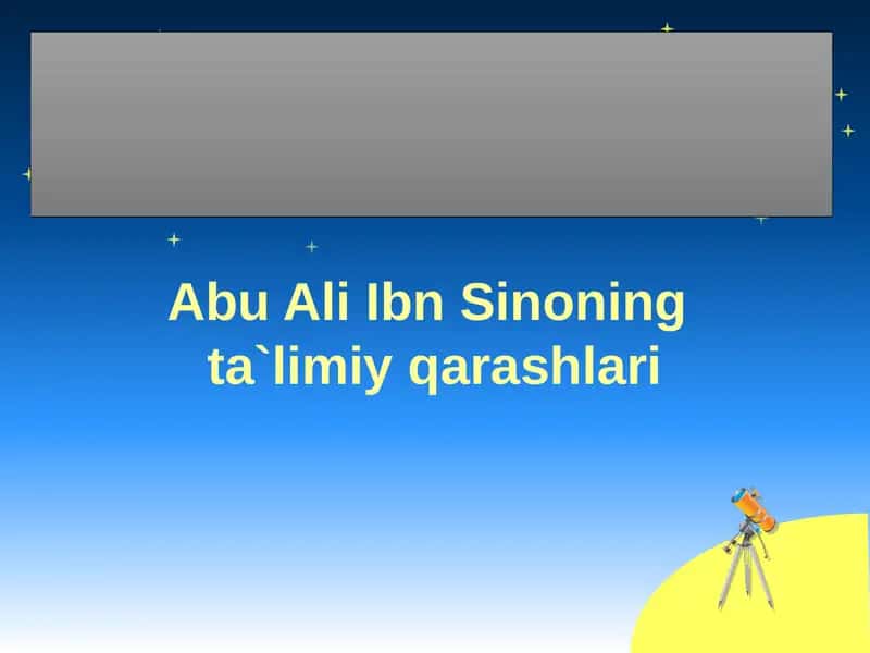Abu Ali Ibn Sinoning ta'limiy qarashlari