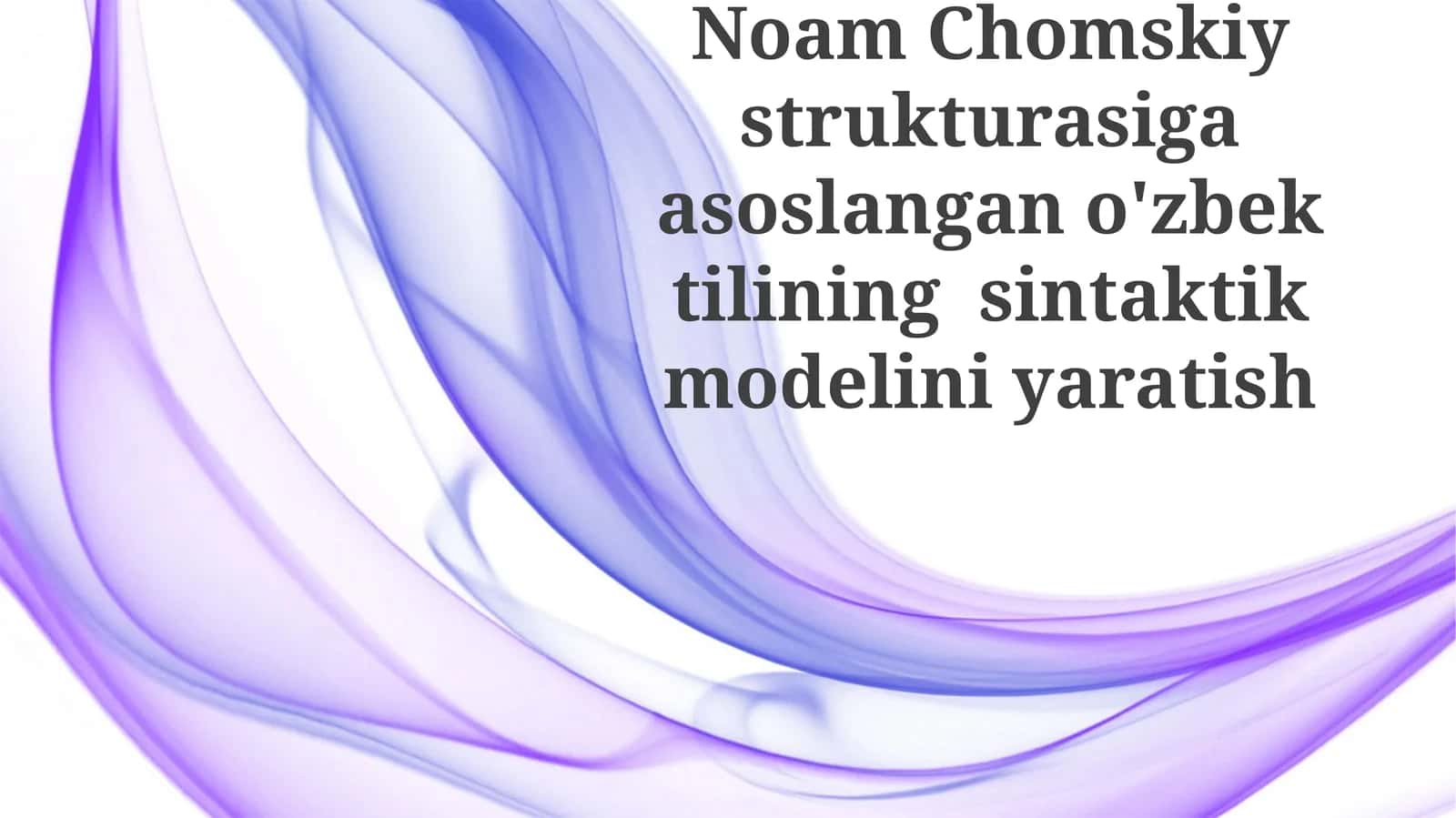 Noam Chomsky strukturasiga asoslangan o'zbektilining sintaktik modelini yaratish