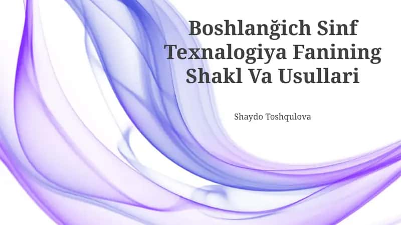 Boshlanğich Sinf Texnalogiya Fanining Shakl Va Usullari