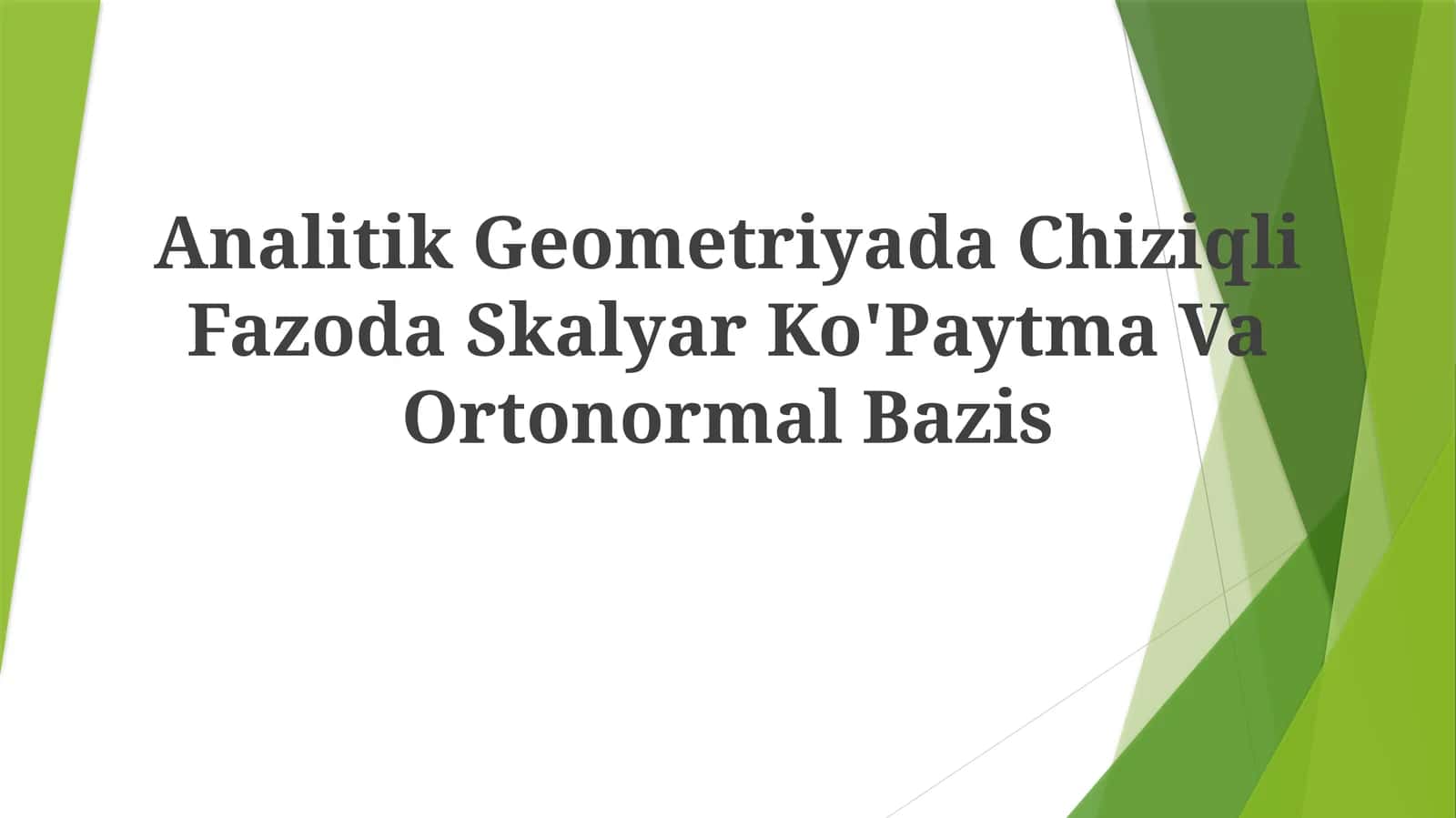 Analitik Geometriyada Chiziqli Fazoda Skalyar Ko'Paytma VaOrtonormalBazis
