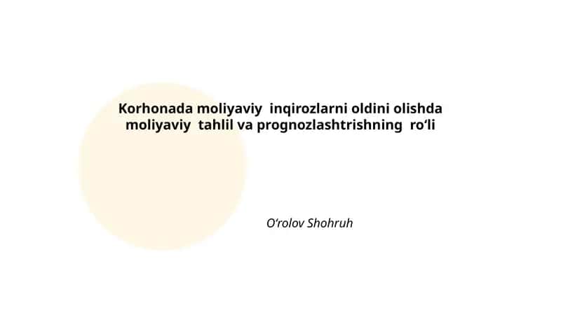 Korhonada moliyaviy inqirozlarni oldini olishda moliyaviy tahlil va prognozlashtrishning roʻli