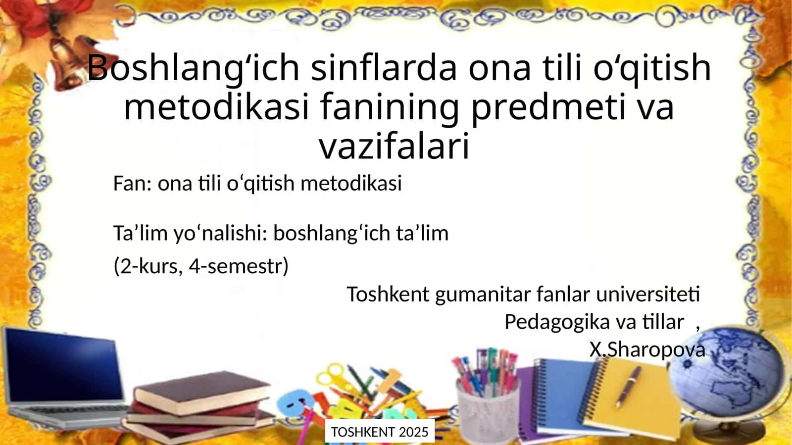 Fan: ona tili o‘qitish metodikasiTa’lim yo‘nalishi: boshlang‘ich ta’lim