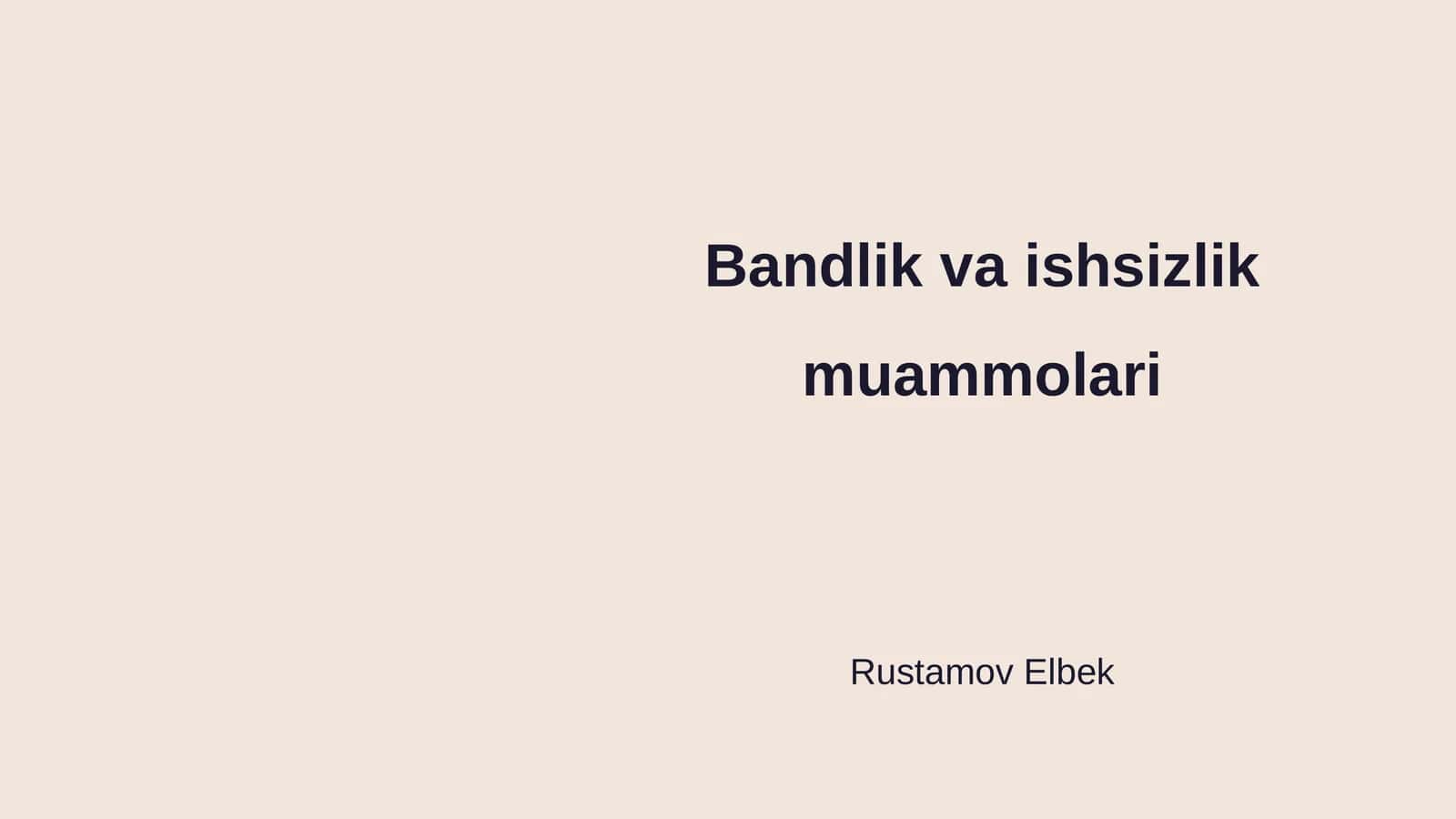 Bandlik va ishsizlik muammolari