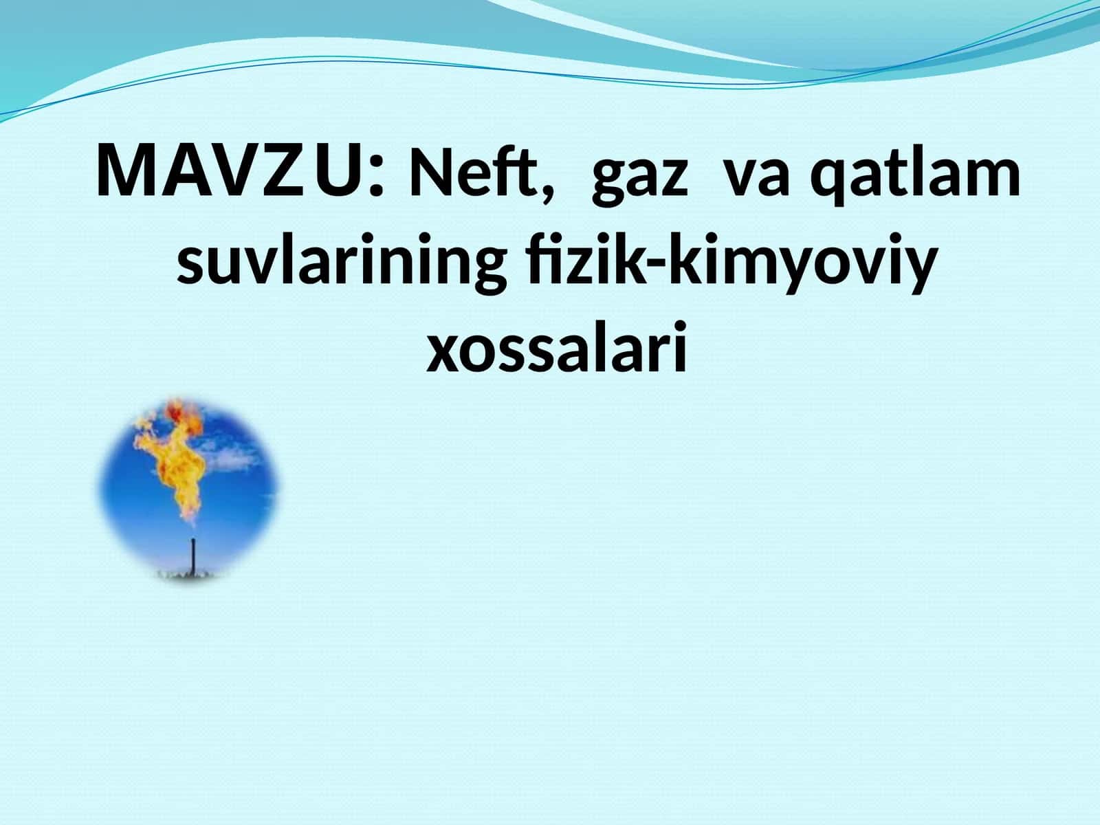 Neft, gaz va qatlam suvlarining fizik-kimyoviy xossalari