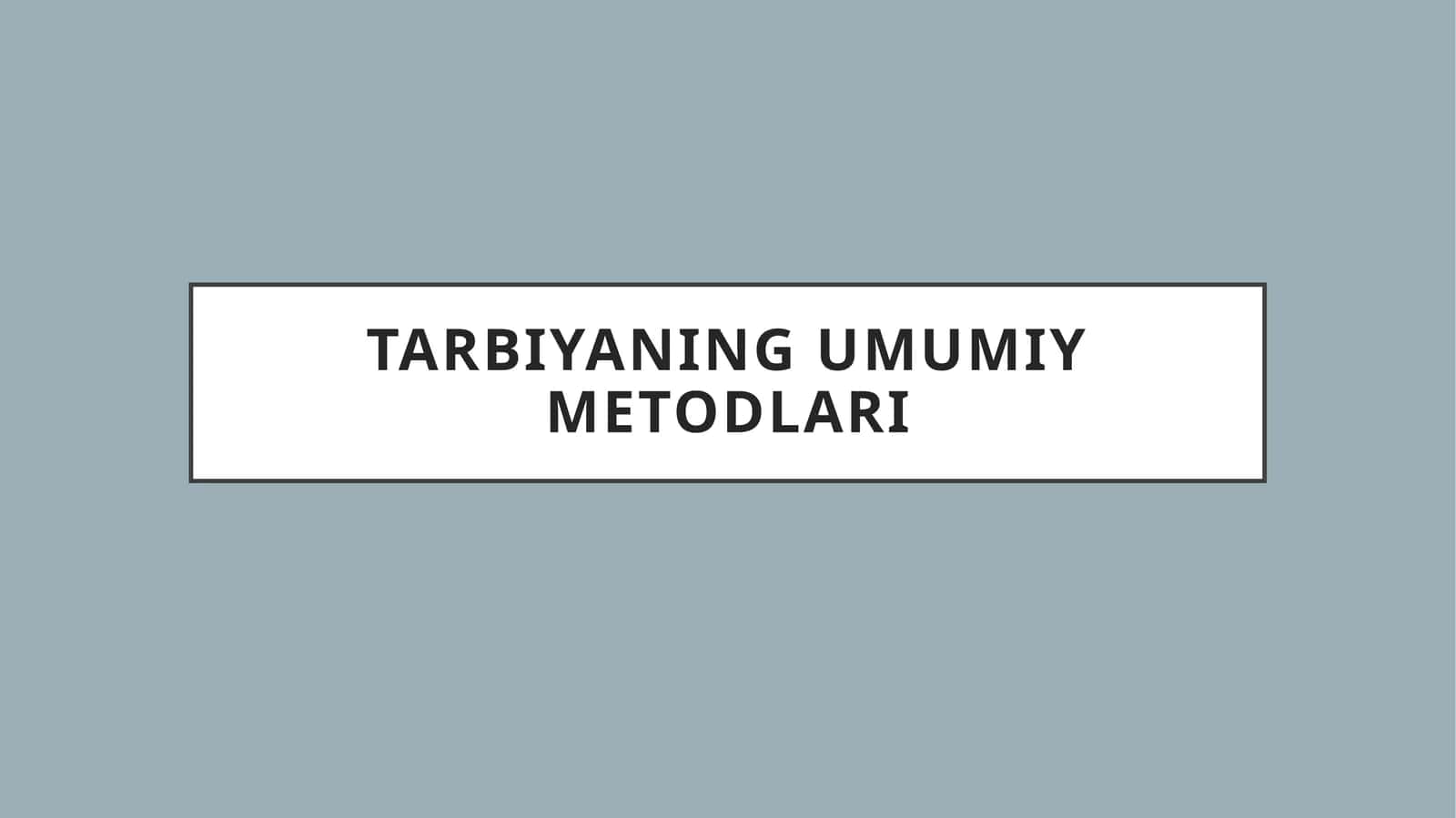 Tarbiyaning umumiy metodlari