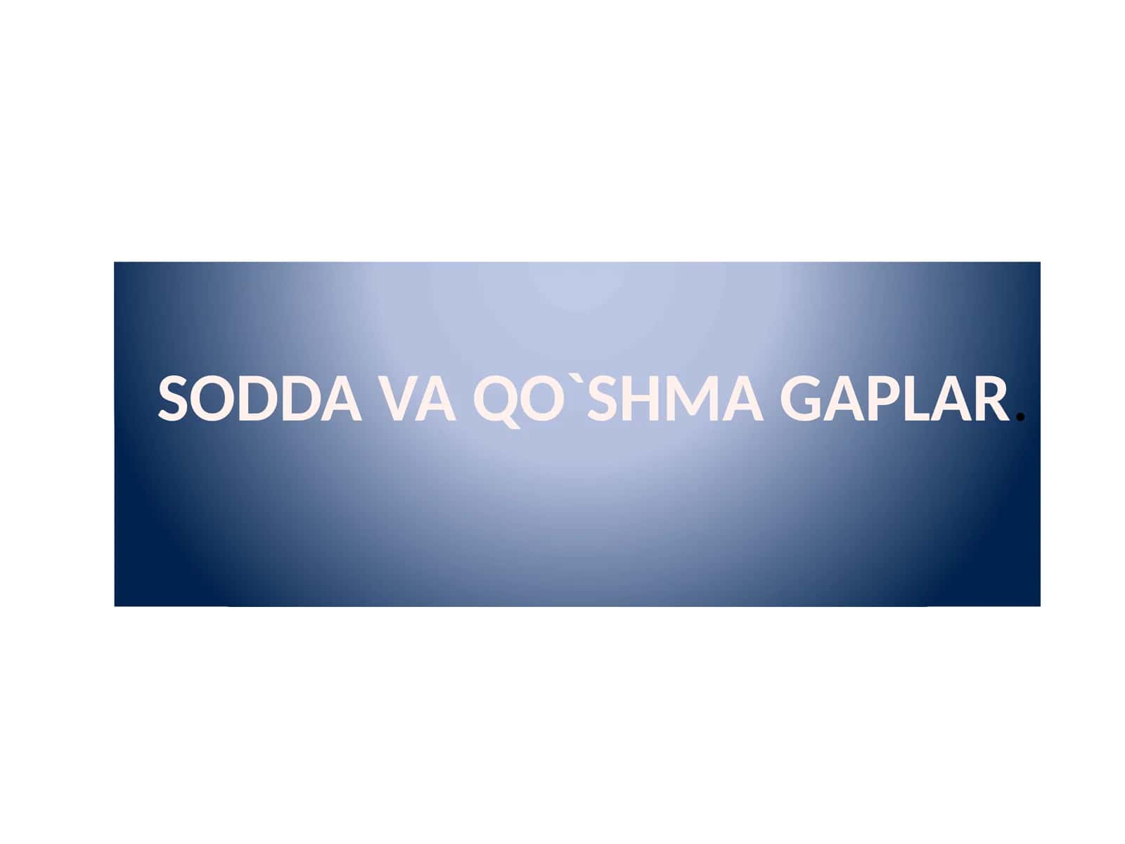 SODDA VA QO`SHMA GAPLAR