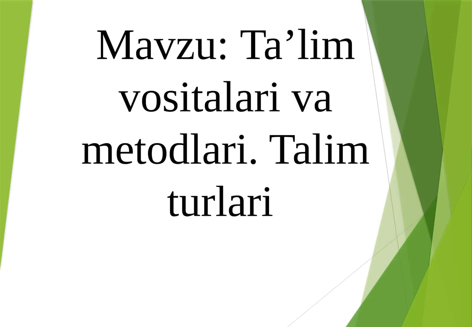 Taʼlim vositalari va metodlari. Talim turlari