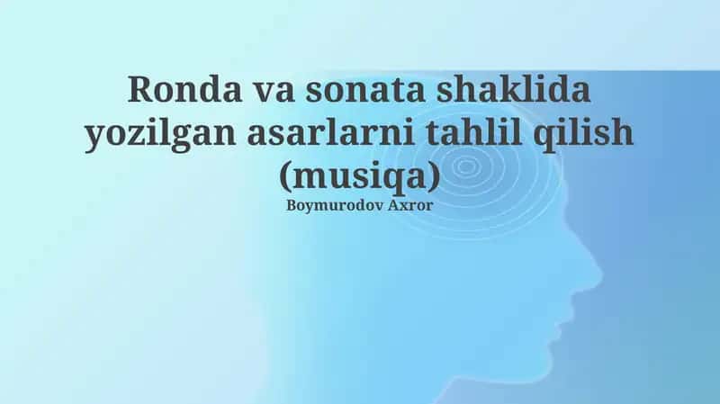 Rondo va Sonata shakllari: Tuzilishi va Xususiyatlari