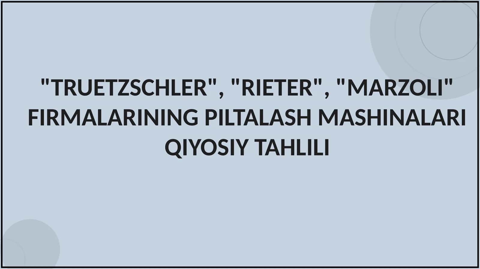"TRUETZSCHLER", "RIETER", "MARZOLI" FIRMALARINING PILTALASH MASHINALARI QIYOSIY TAHLILI