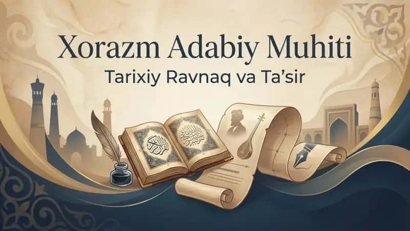 Xorazm adabiy muhiti tarixiy ravnaq va taʼsiri