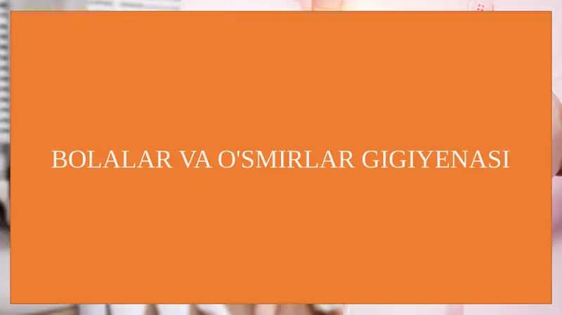 Bolalar va o'smirlar gigiyenasi