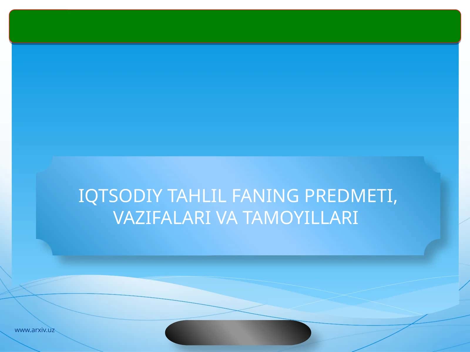 IQTSODIY TAHLIL FANING PREDMETI, VAZIFALARI VA TAMOYILLARI