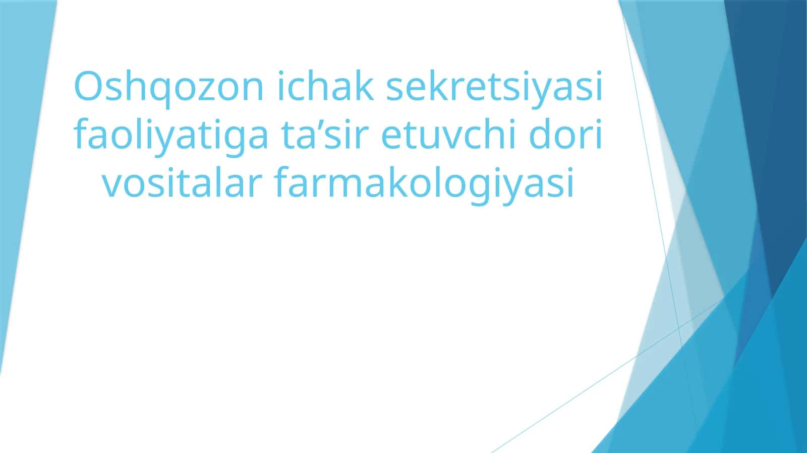 Oshqozon ichak sekretsiyasi faoliyatiga ta’sir etuvchi dori vositalar farmakologiyasi
