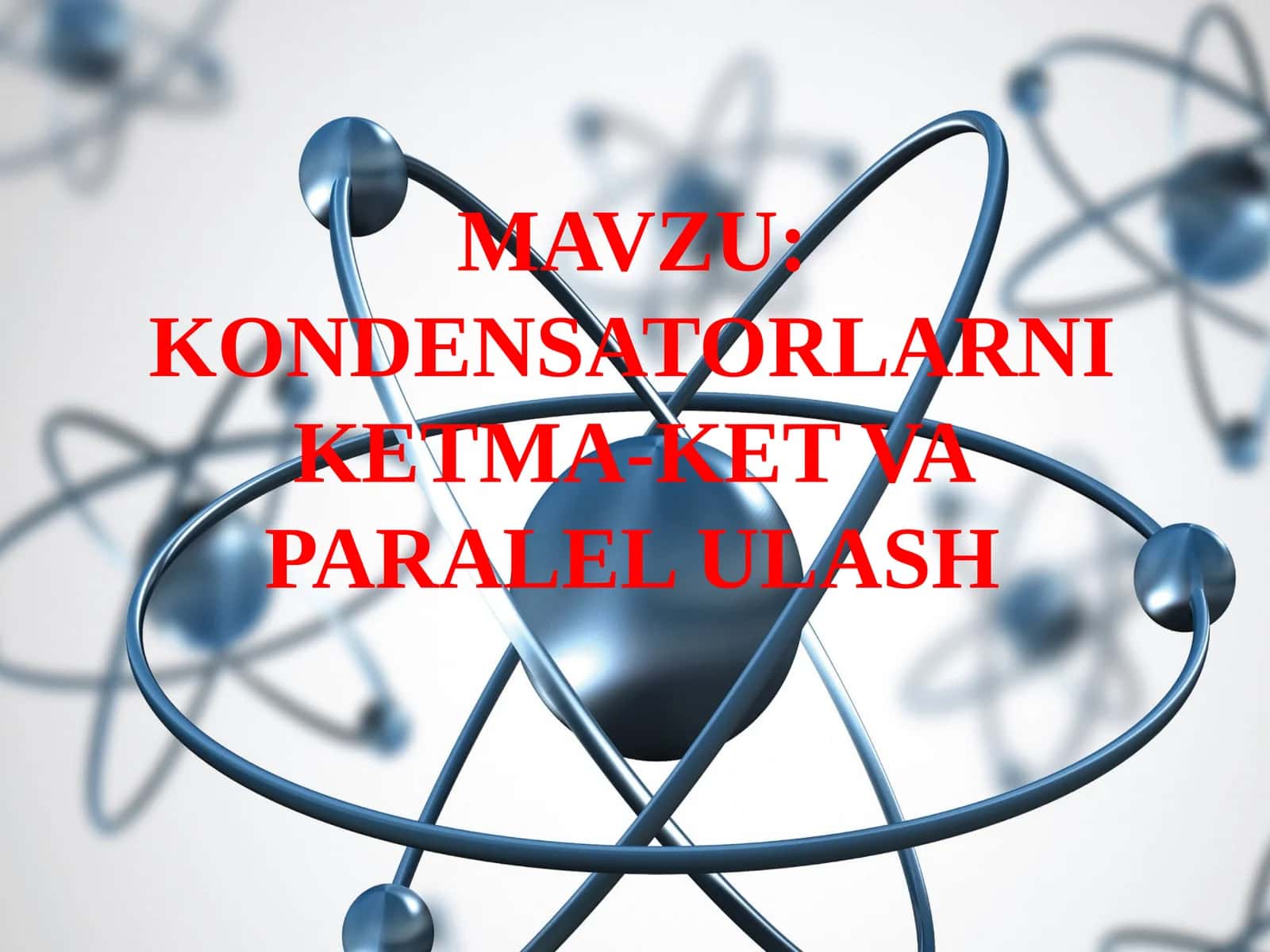 8-sinf Fizika fanidan Kondensatorlarni parallel va ketma-ket ulash ochiq dars