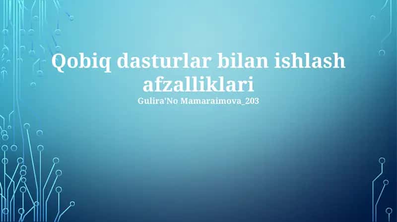 Qobiq dasturlar bilan ishlash afzalliklari
