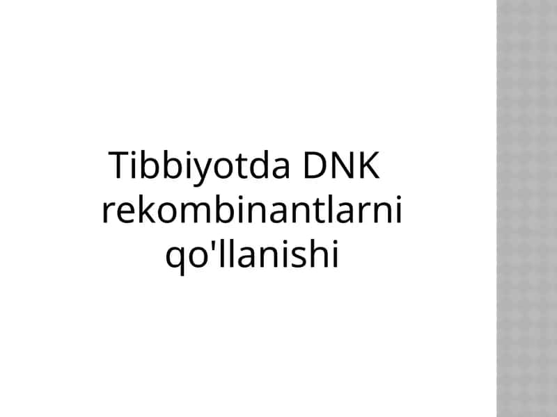 Tibbiyotda DNK rekombinantlarni qo'llanishi