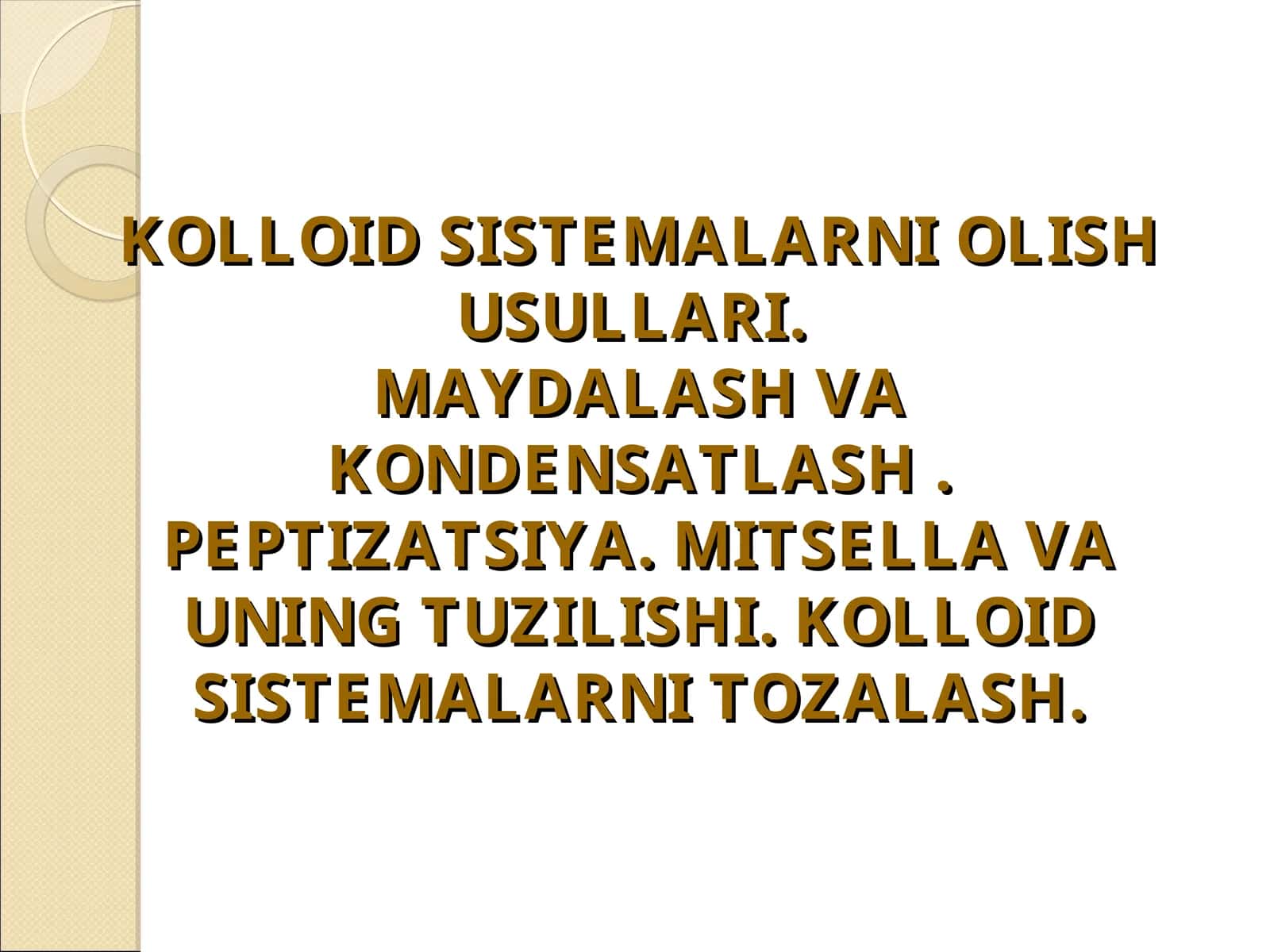 KOLLOID SISTEMALARNI OLISH USULLARI.MAYDALASH VA KONDENSATLASH. PEPTIZATSIYA. MITSELLA VA UNING TUZILISHI. KOLLOID SISTEMALARNI TOZALASH