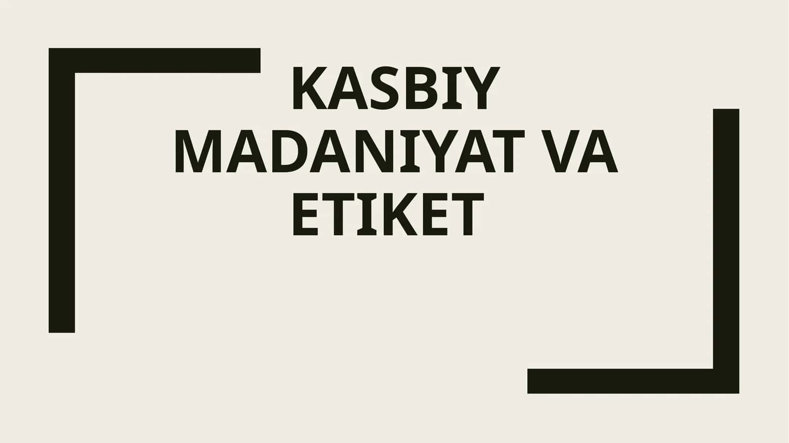 KASBIY MADANIYAT VA ETIKET