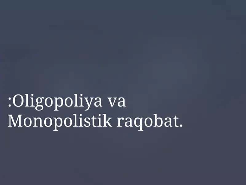 Oligopoliya va Monopolistik raqobat