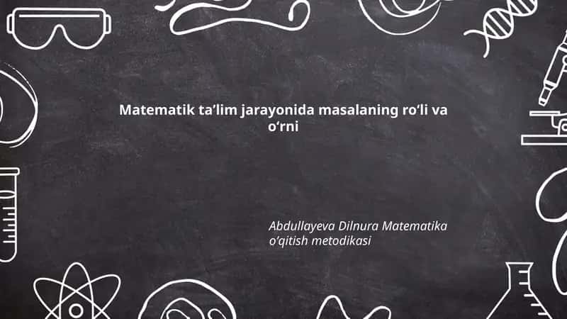 Abdullayeva Dilnura Matematika oʻqitish metodikasi
