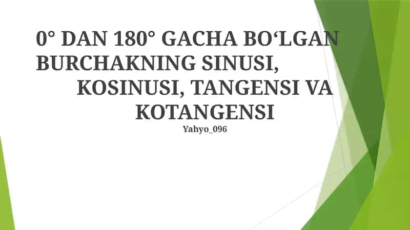 0° DAN 180° GACHA BO‘LGAN BURCHAKNING SINUSI, KOSINUSI, TANGENSI VA KOTANGENSI