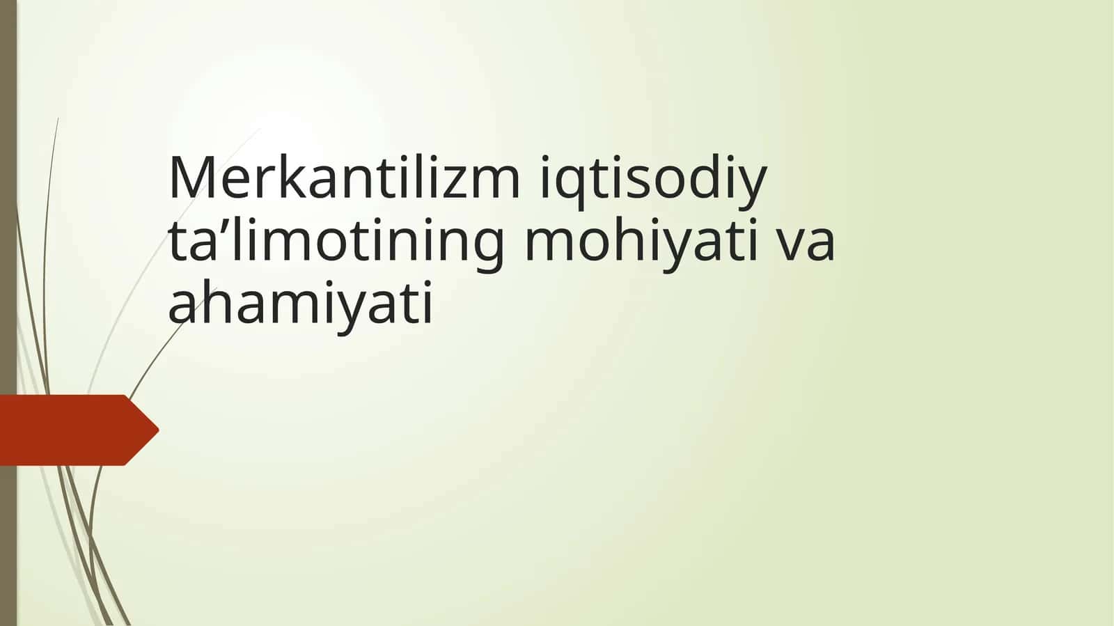 Merkantilizm iqtisodiy ta’limotining mohiyati va ahamiyati