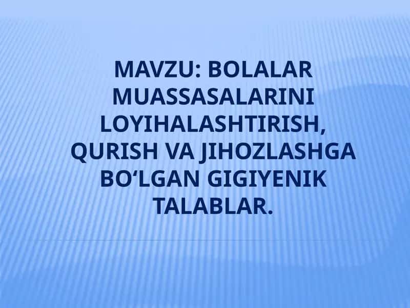 BOLALAR MUASSASALARINI LOYIHALASHTIRISH, QURISH VA JIHOZLASHGA YENGIL TALABLAR