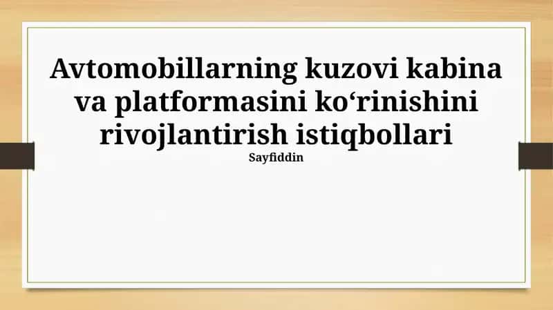 Avtomobillarning kuzovi kabina va platformasini koʻrinishini rivojlantirish istiqbollari