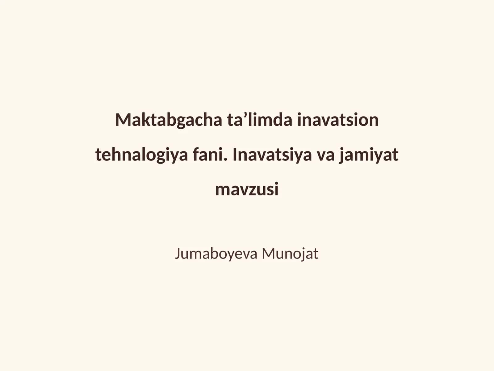 Maktabgacha taʼlimda inavatsion tehnalogiya fani. Inavatsiya va jamiyat mavzusi