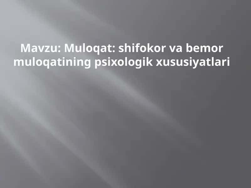Muloqat shifokor va bemor muloqatining psixologik xususiyatlari
