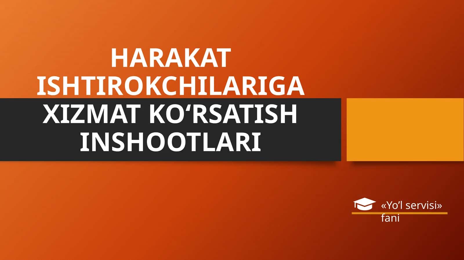 HARAKAT ISHTIROKCHILARIGA XIZMAT KO‘RSATISH INSHOOTLARI