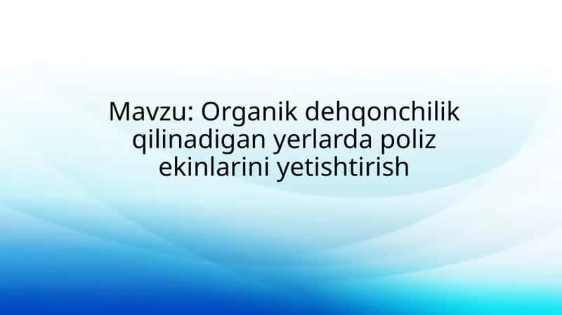 Poliz ekinlarini yetishtirishning biologik xususiyatlari
