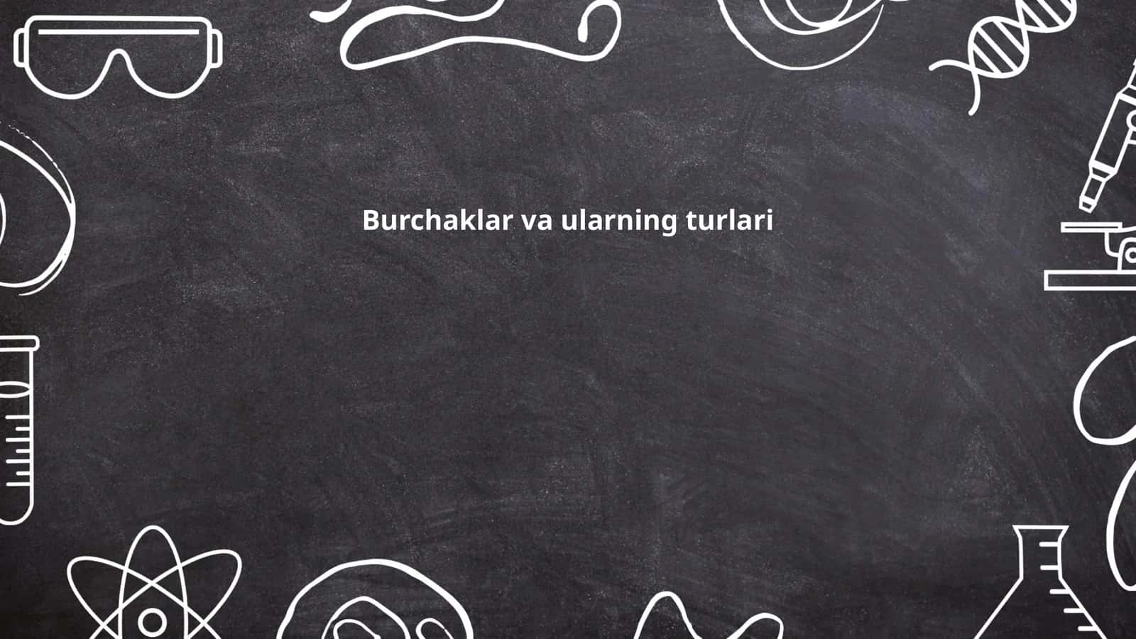 Burchaklar va ularning turlari